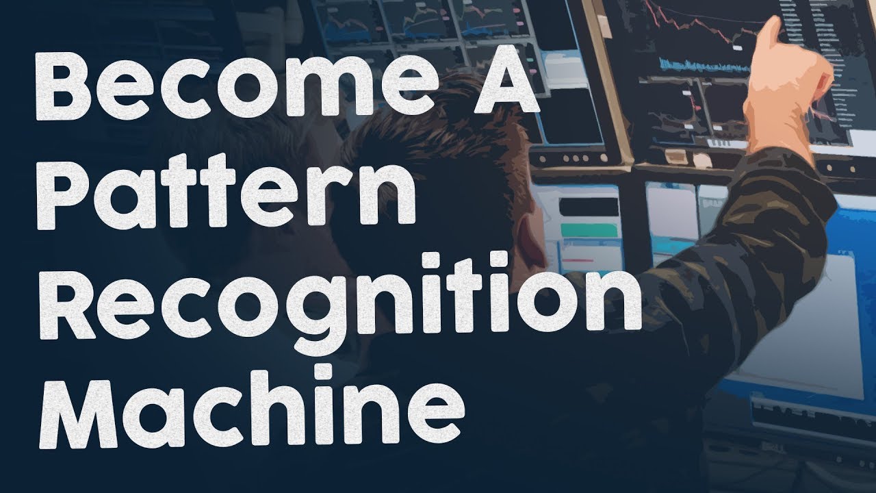 Become A Pattern Recognition Machine