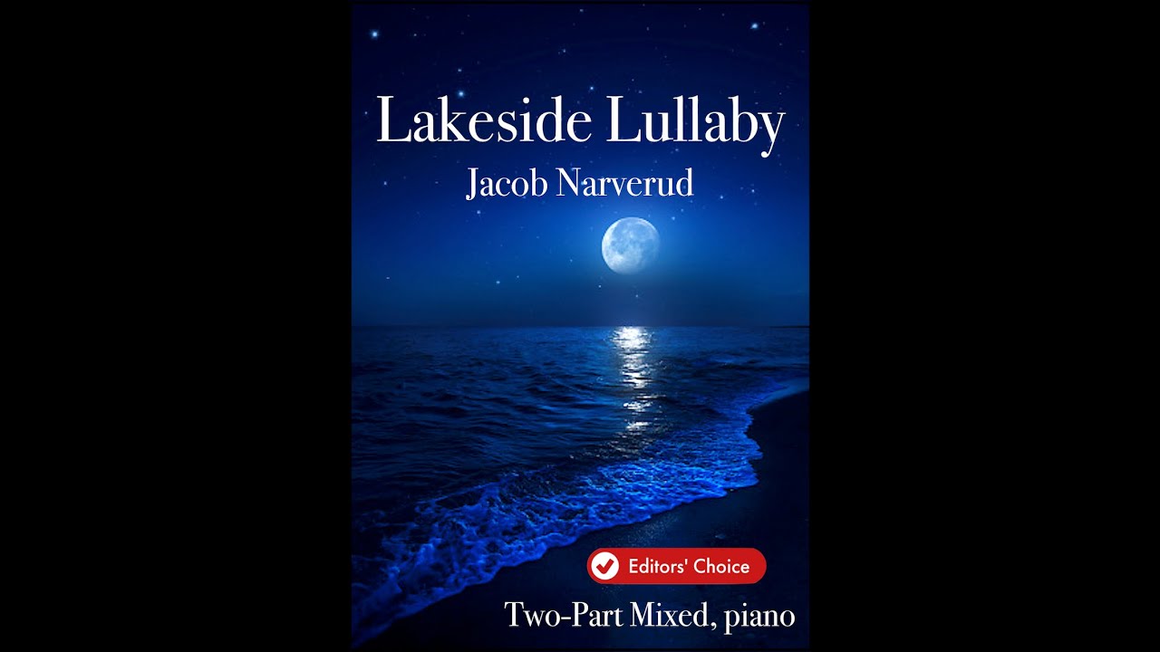 Lakeside Lullaby by Jacob Narverud (Two-Part Mixed Choir with Piano)