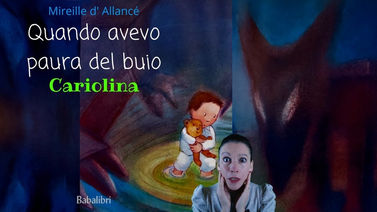 Cariolina storie animate: Quando avevo paura del buio di Mireille D'Allanc&eacute; libro per bambini
