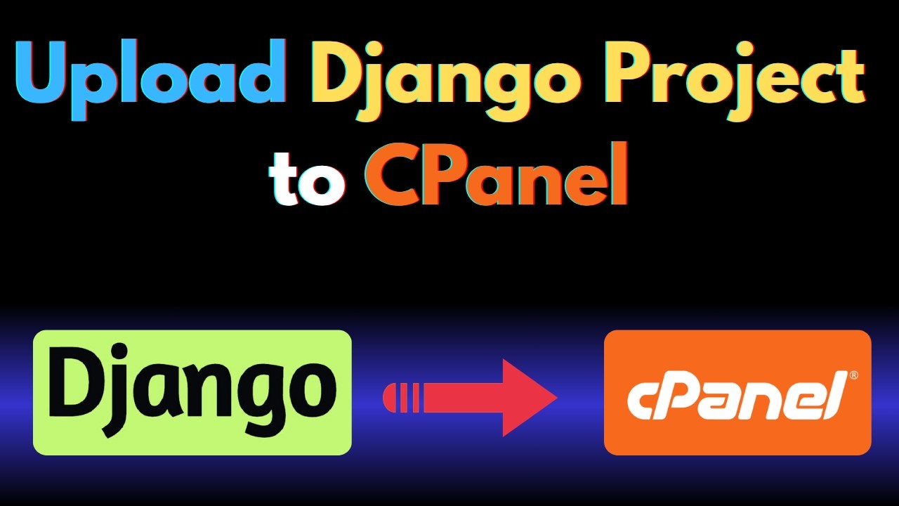 How to Upload Django Project to cPanel Easily | Beginner's Guide