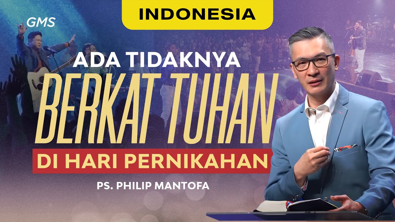 Indonesia | Ada Tidaknya Berkat Tuhan Di Hari Pernikahan - Ps. Philip Mantofa (Official GMS Church)