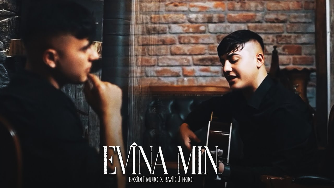BAZİDLİ MURO & BAZİDLİ FERO - EV&Icirc;NA MIN