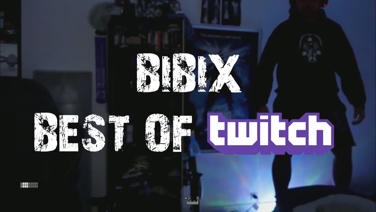 BIBIX - BEST OF TWITCH #1