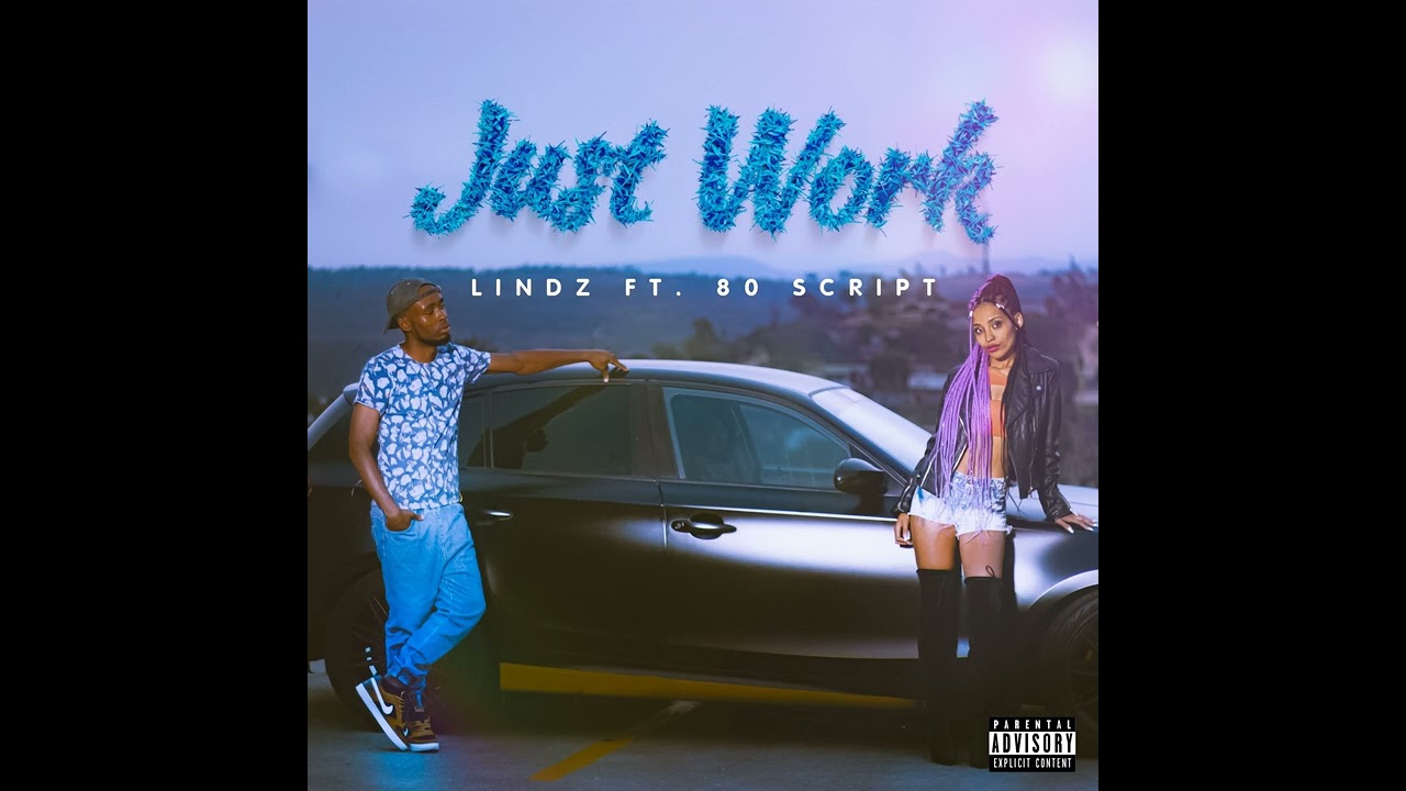 Lindz ft 80 Script- Just Work