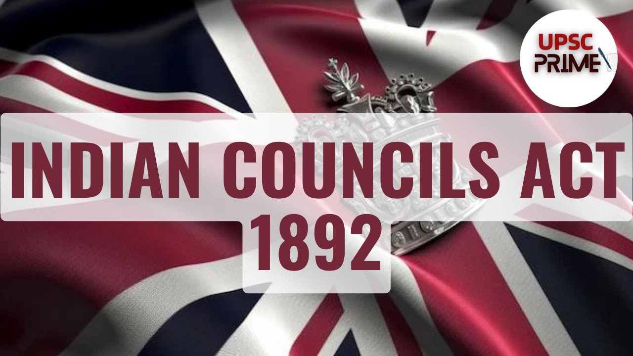 Indian Councils Act of 1892| British India| The British Crown Rule| UPSC Prime IAS Education for All