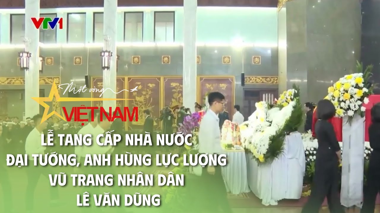 Lễ tang cấp nhà nước Đại tướng, Anh hùng lực lượng vũ trang nhân dân Lê Văn Dũng | Thời báo VTV