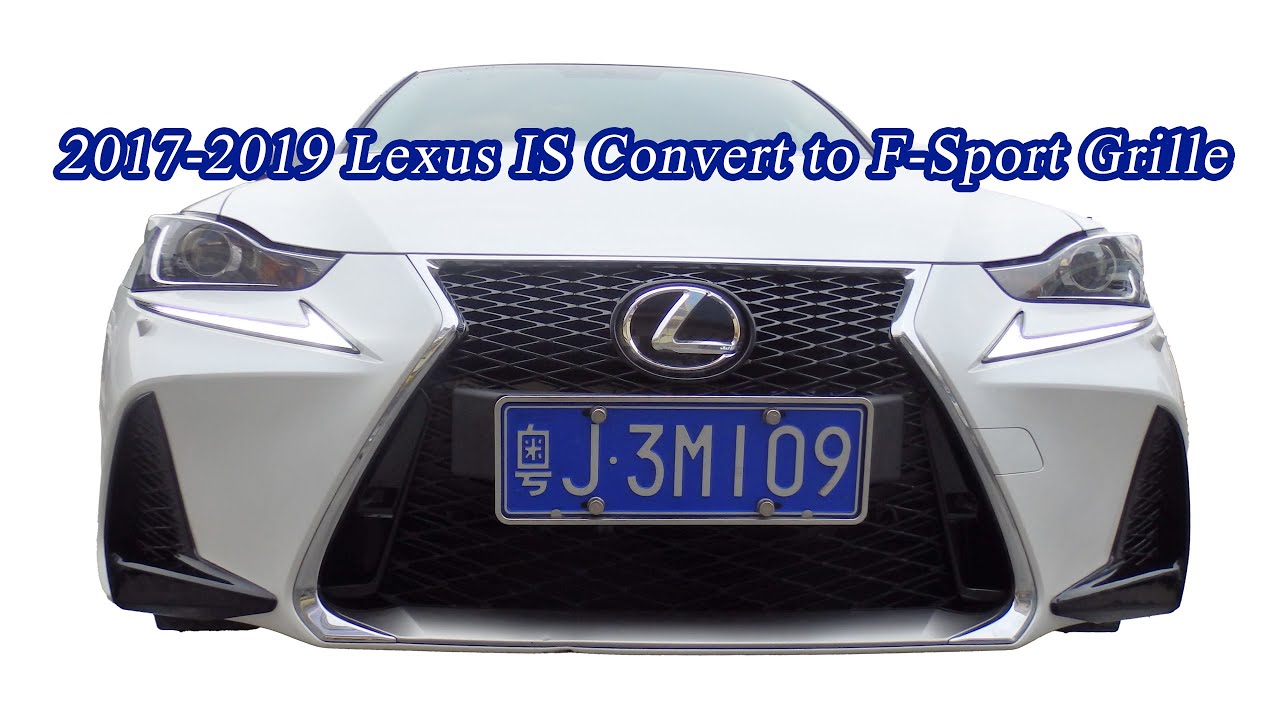 2017-2019 Lexus IS200t IS250 IS300 IS350 Convert to F-Sport Grille