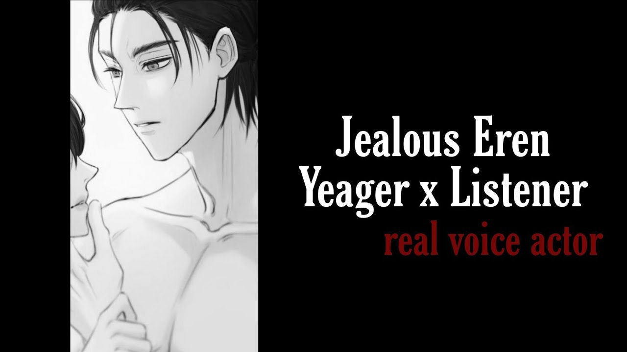 Jealous Eren Yeager x Listener ( Y/N ) - Kiss - Earphones highly recommended!