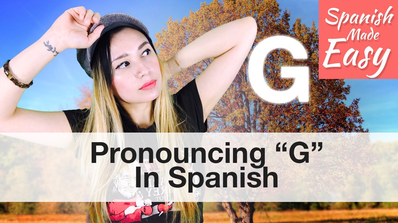 "G" In Spanish | Spanish Lessons