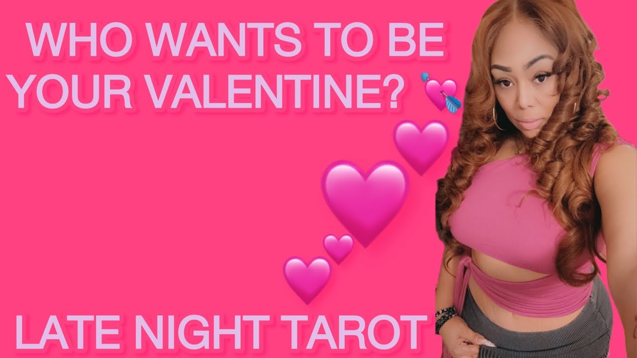 ALL SIGNS! LATE NIGHT TAROT: 💕 WHO WANTS TO BE YOUR VALENTINE? 💘