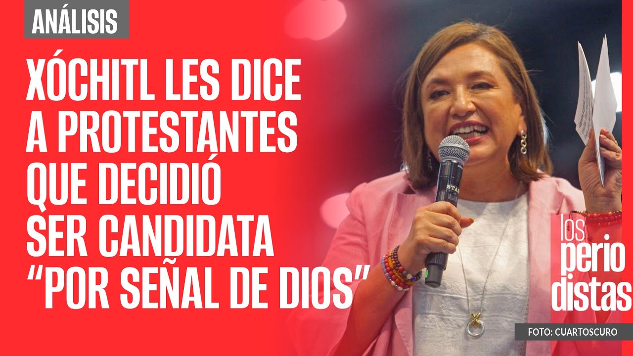 #Análisis ¬ Xóchitl les dice a protestantes que decidió ser candidata “por una señal de dios”