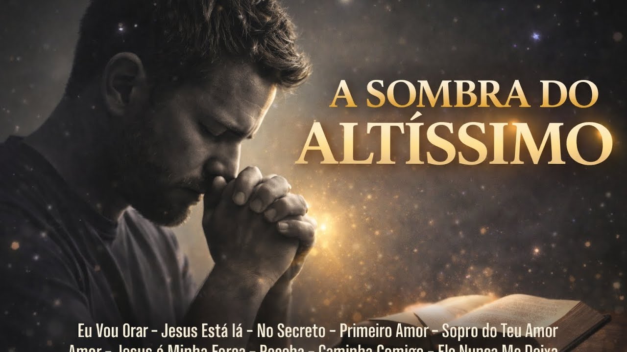 A SOMBRA DO ALTÍSSIMO/@louvorvozdocéujesus/ louvores em adoração a deus LANÇAMENTO 2026.