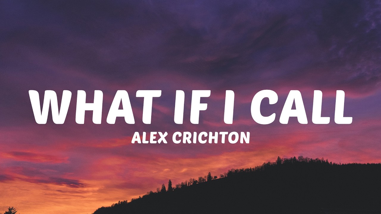 Alex Crichton - What If I Call (Lyrics)