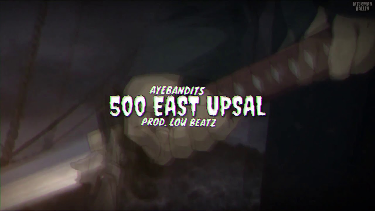Ayebandits- 500 East Upsal (Prod. Lou Beatz)