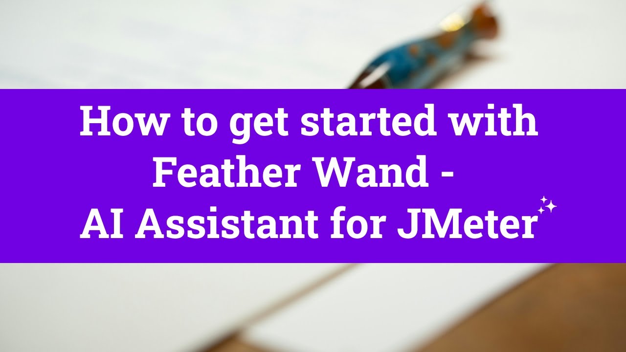 Feather Wand - AI Assistant for JMeter - How to get started?