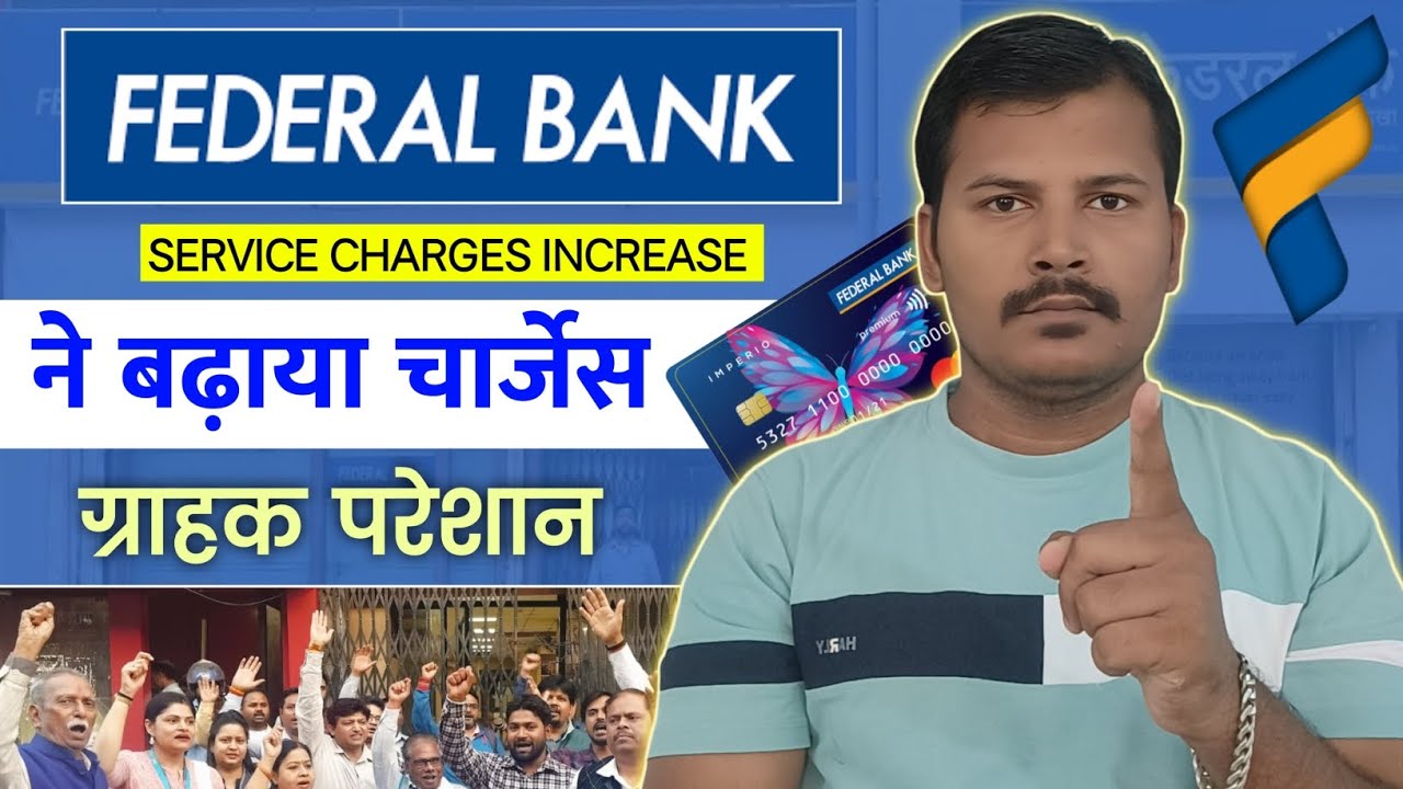 Federal bank Savings Account Service Charges Increase ? Federal bank kaisa hai