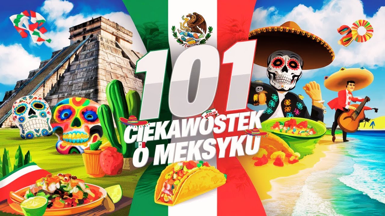 101 fascynujących ciekawostek o Meksyku &ndash; kultura, historia, plaże i smaki Meksyku!