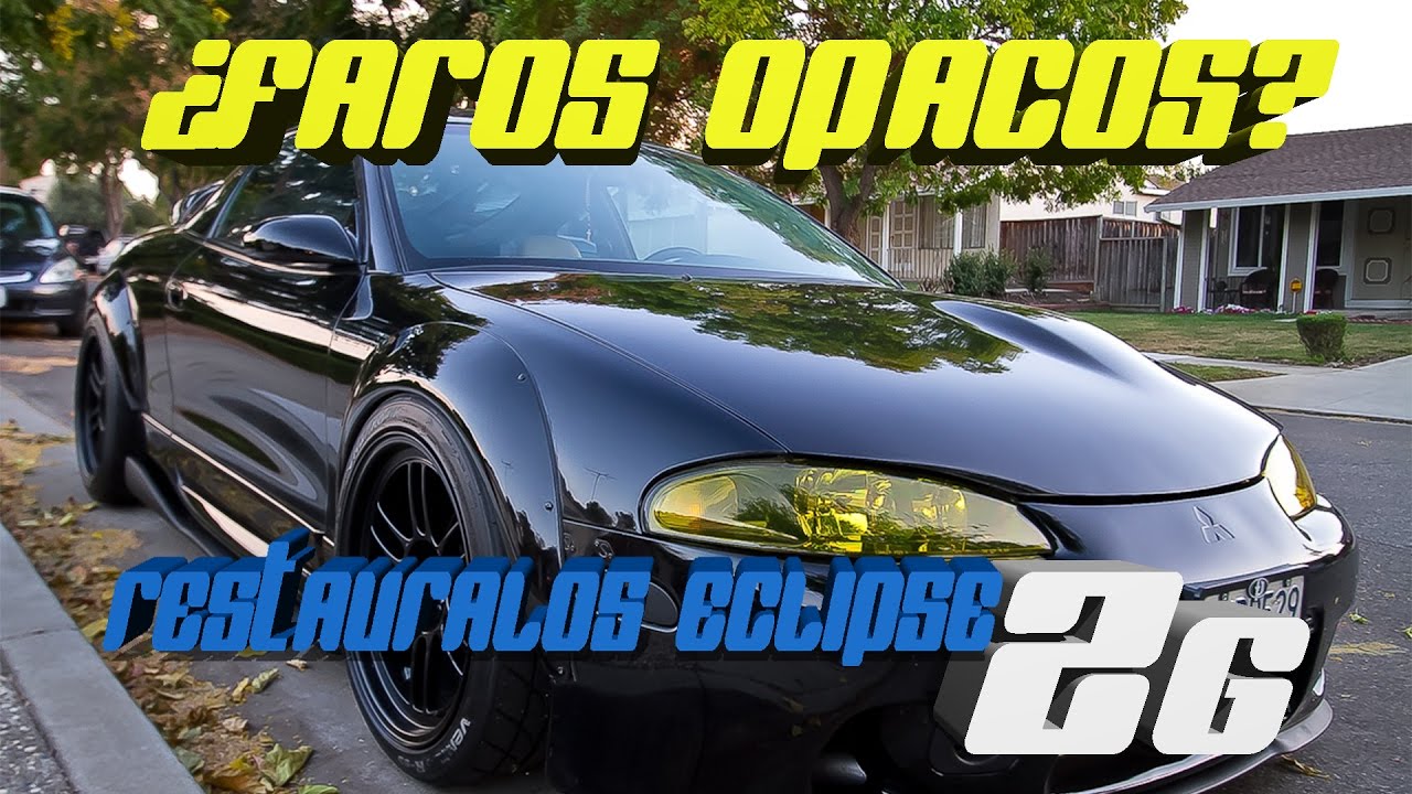 ¿FAROS OPACOS Y AMARILLOS?  RESTAURACION ECLIPSE 2G