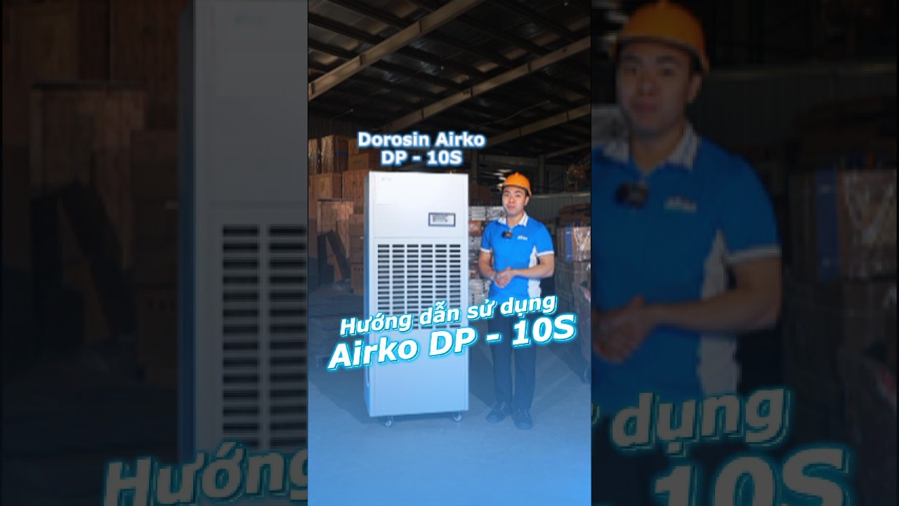Hướng dẫn sử dụng máy hút ẩm công nghiệp Dorsin Airko DP - 10S