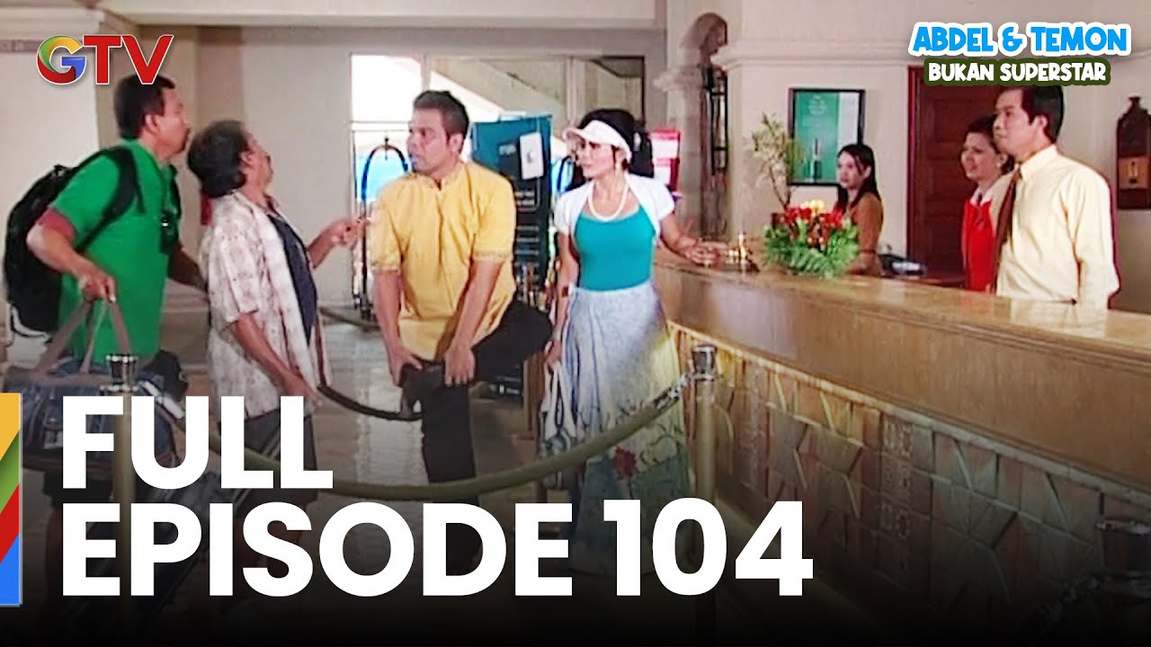 FULL EPISODE 104 | ABDEL & TEMON BUKAN SUPERSTAR