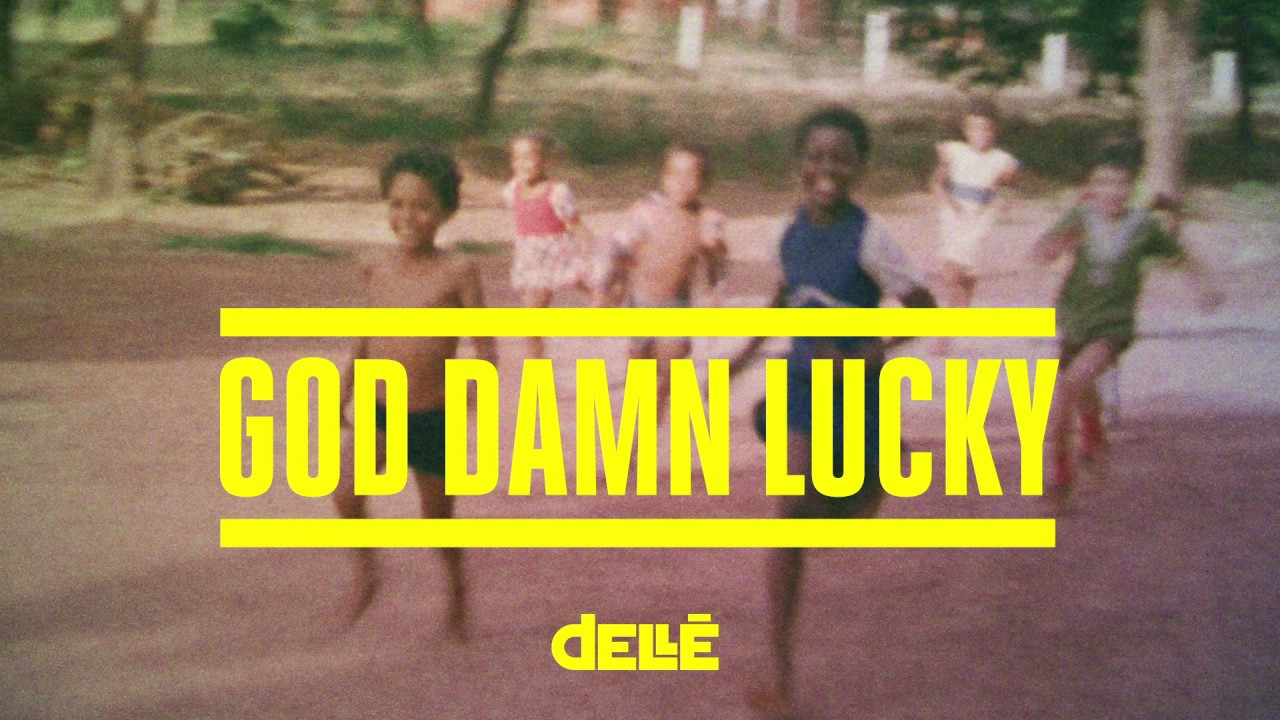 Dellé - God Damn Lucky