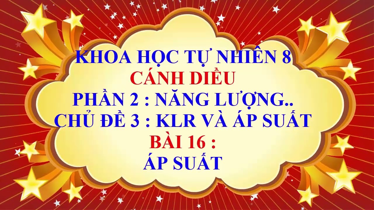 Khoa học tự nhiên lớp 8 - Cánh Diều - Chủ đề 3 - Bài 16 - Áp suất