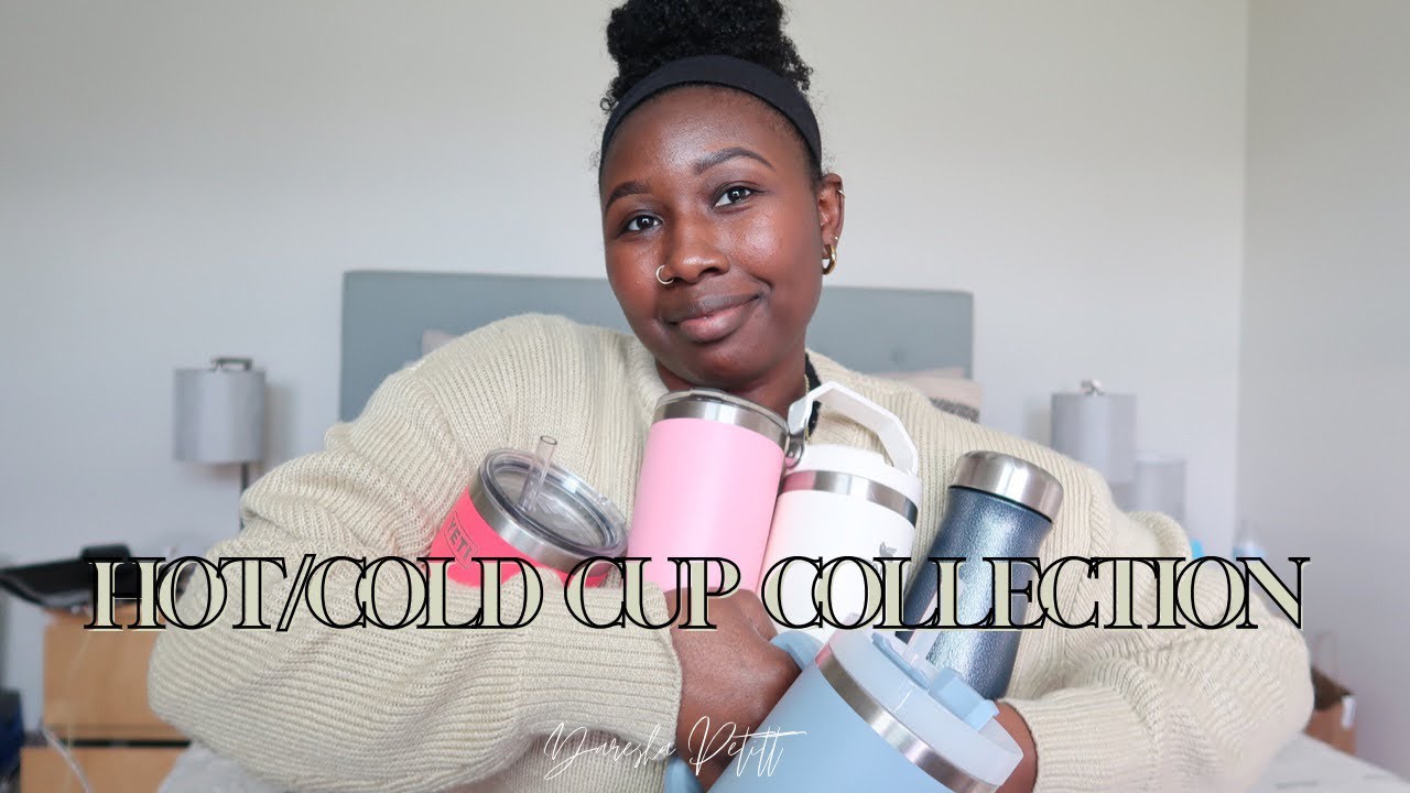 Hot / Cold Cup Collection | The best cups for smoothies , work , leisure, etc. #stanley #yeti