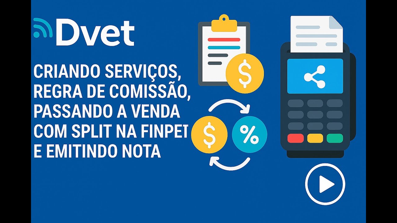 Dvet - Criando servi&ccedil;os, regra de comiss&atilde;o, passando a venda com split na Finpet e emitindo nota