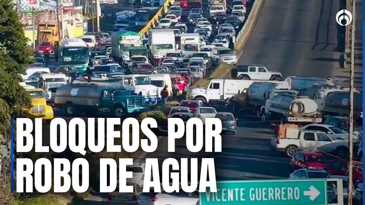 &iexcl;Casi por 11 horas! Bloqueos en Edomex por operativos contra huachicol de agua