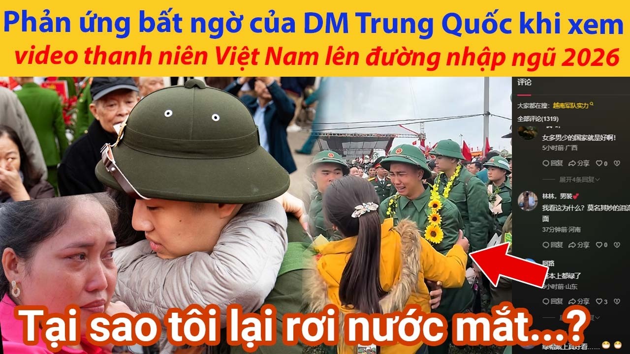 Phản ứng bất ngờ của DM Trung Quốc khi xem video thanh niên Việt Nam lên đường nhập ngũ 2026