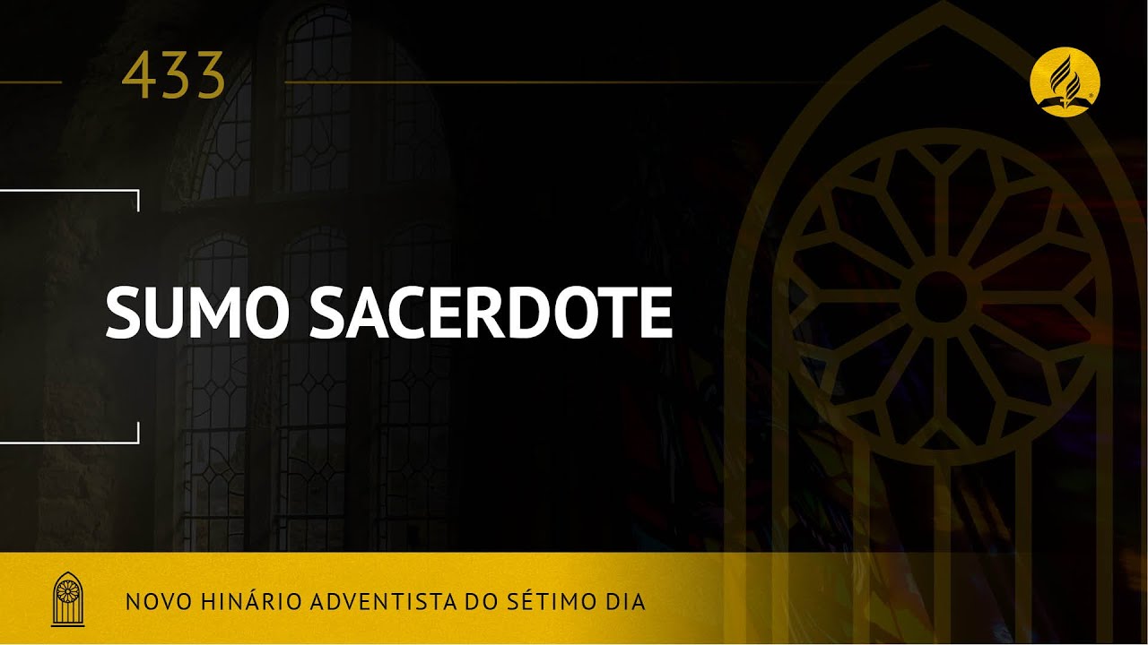 Novo Hinário Adventista • Hino 433 • Sumo Sacerdote • (Lyrics)