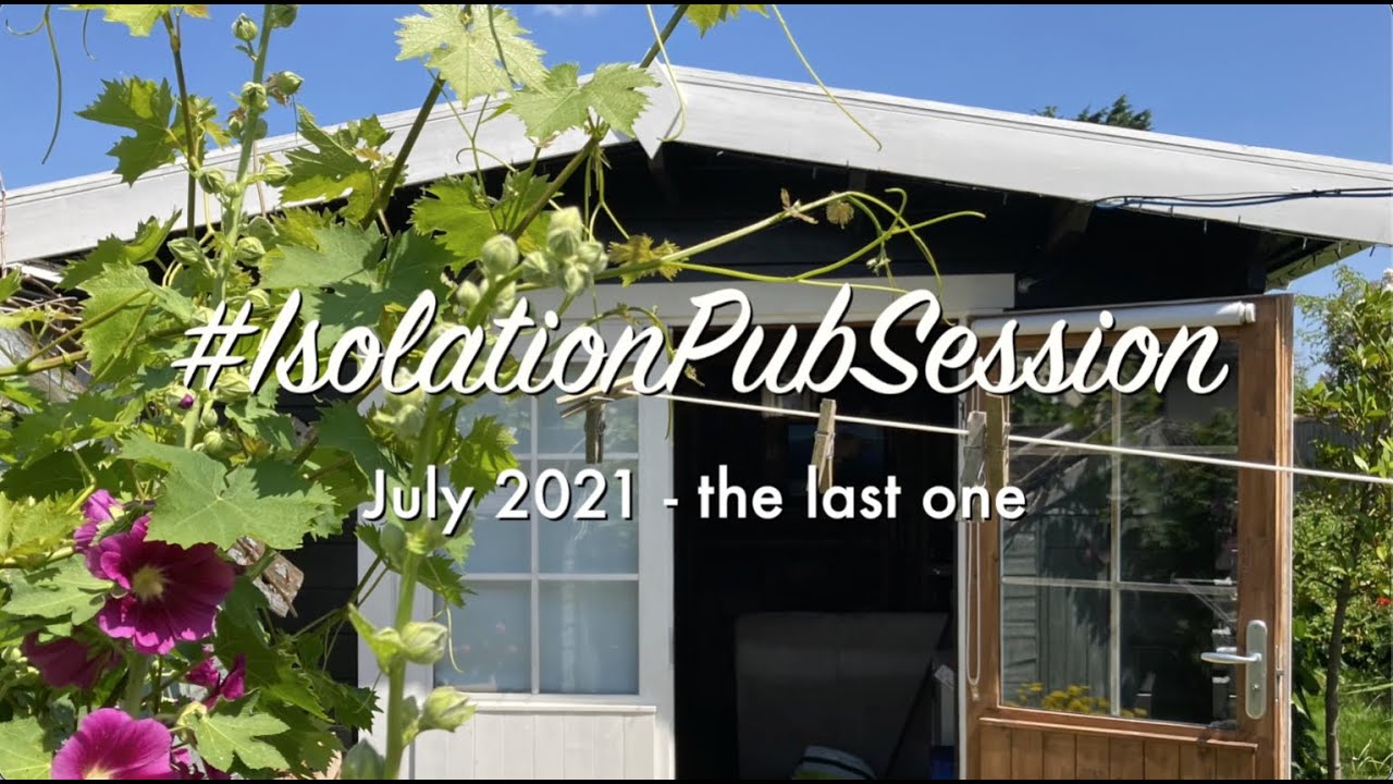 #IsolationPubSession - July 2021 - the final one