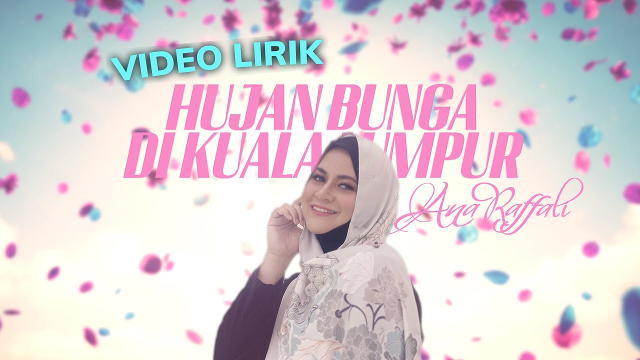 Hujan Bunga Di Kuala Lumpur - Ana Raffali (Video Lirik)