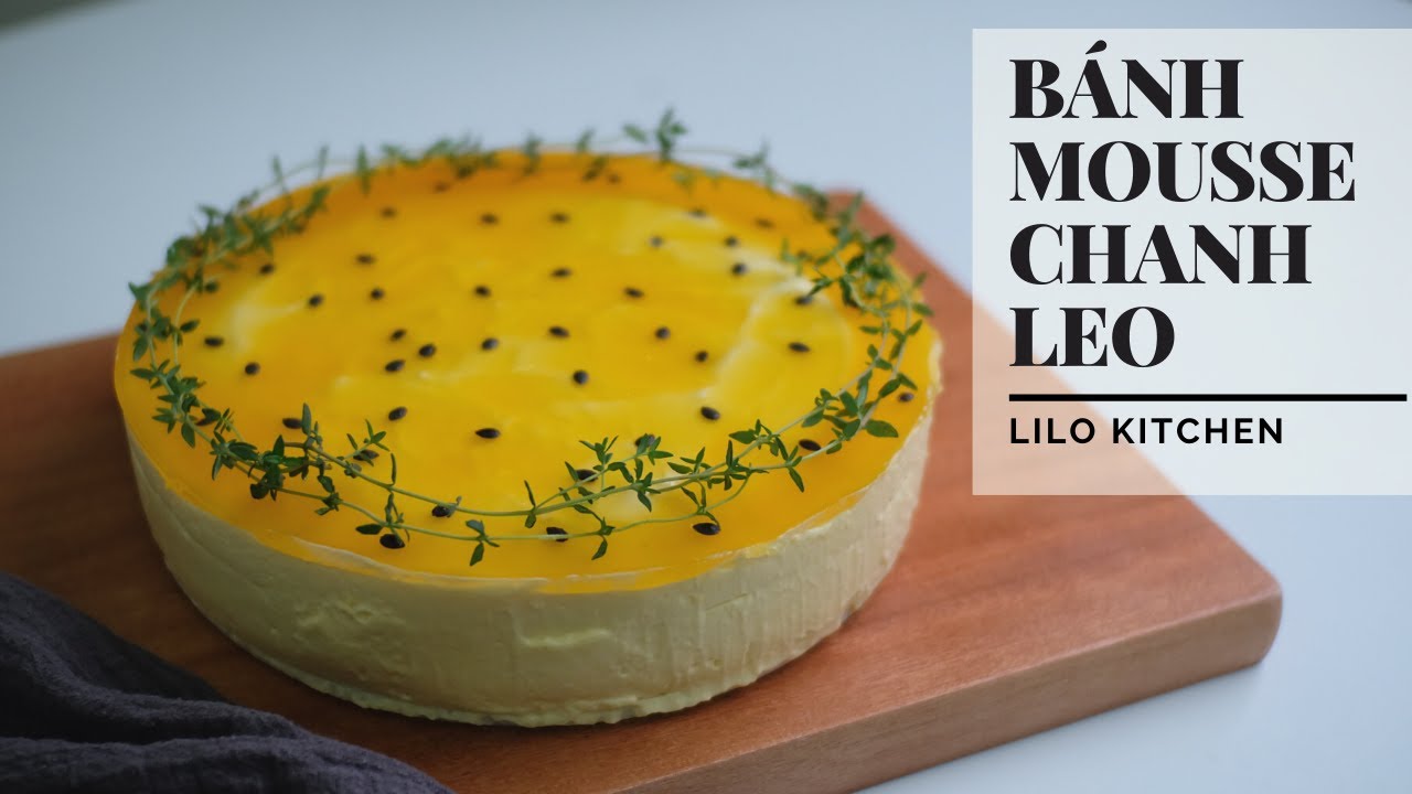Mousse Chanh Leo Ngon Nhất M&igrave;nh Từng Ăn | Passion Fruit Mousse [No Bake] | Lilo Kitchen