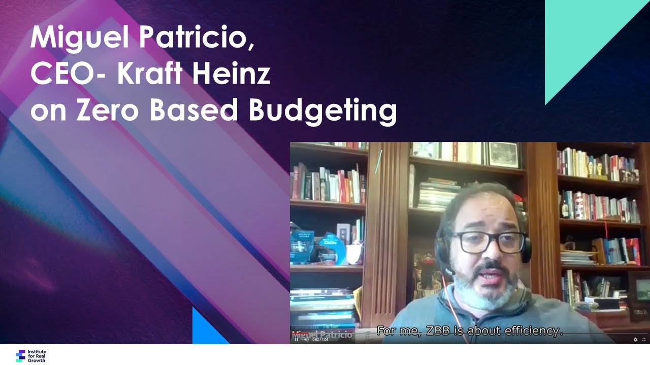 Miguel Patricio, CEO- Kraft Heinz on Zero Based Budgeting