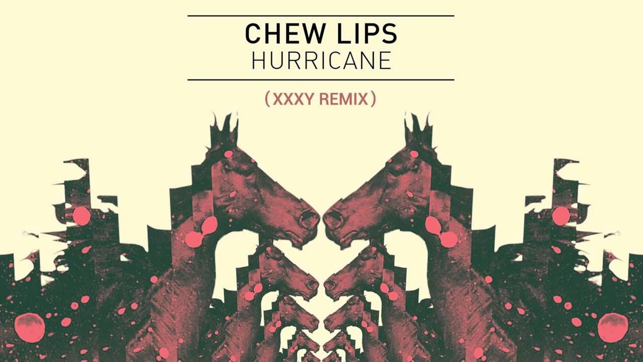 Chew Lips - Hurricane (XXXY Remix)