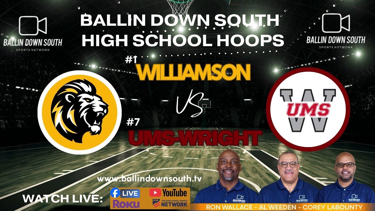 Ballin Down South High School Hoops: #1 Williamson vs #7 UMS-Wright