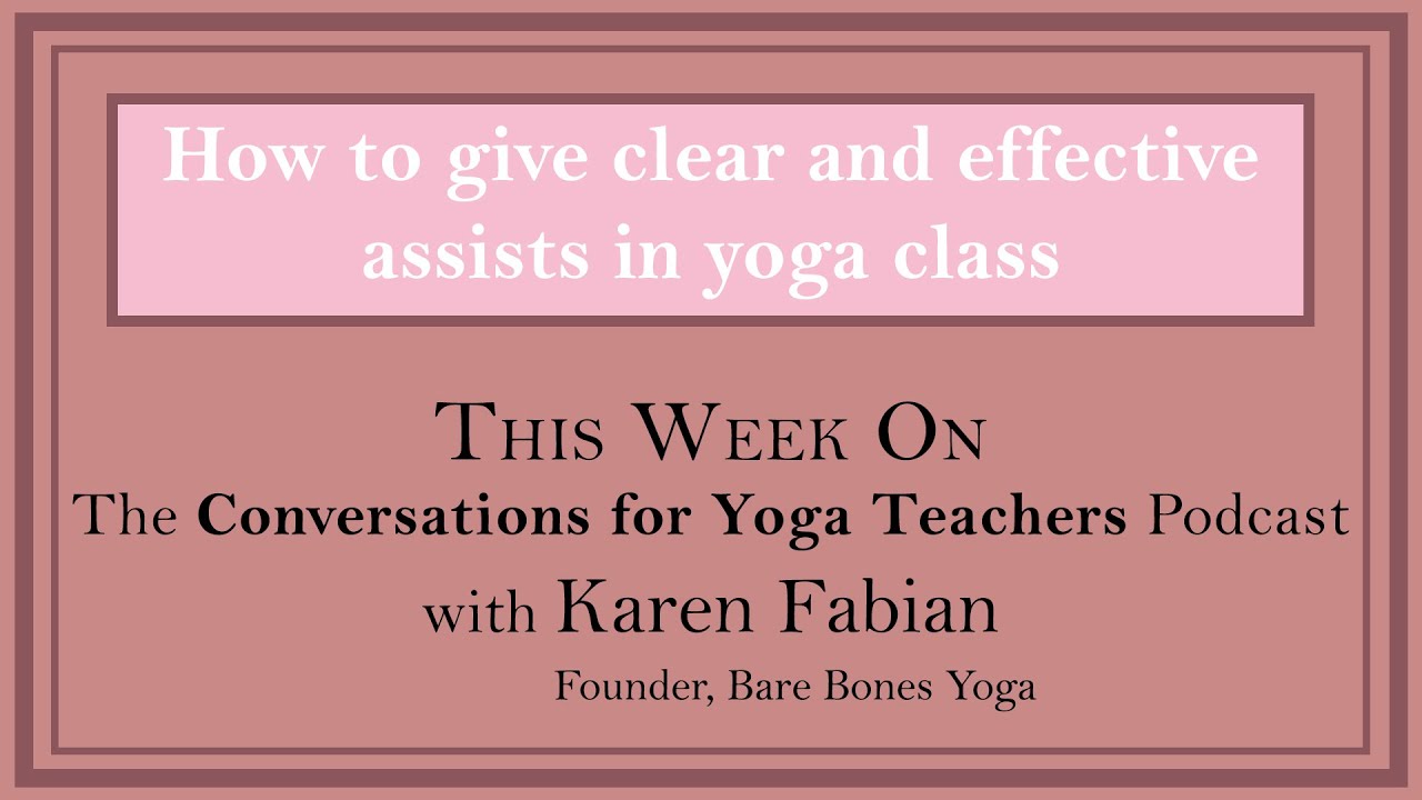 How to give clear and effective assists in yoga poses| Conversations for Yoga Teachers Podcast