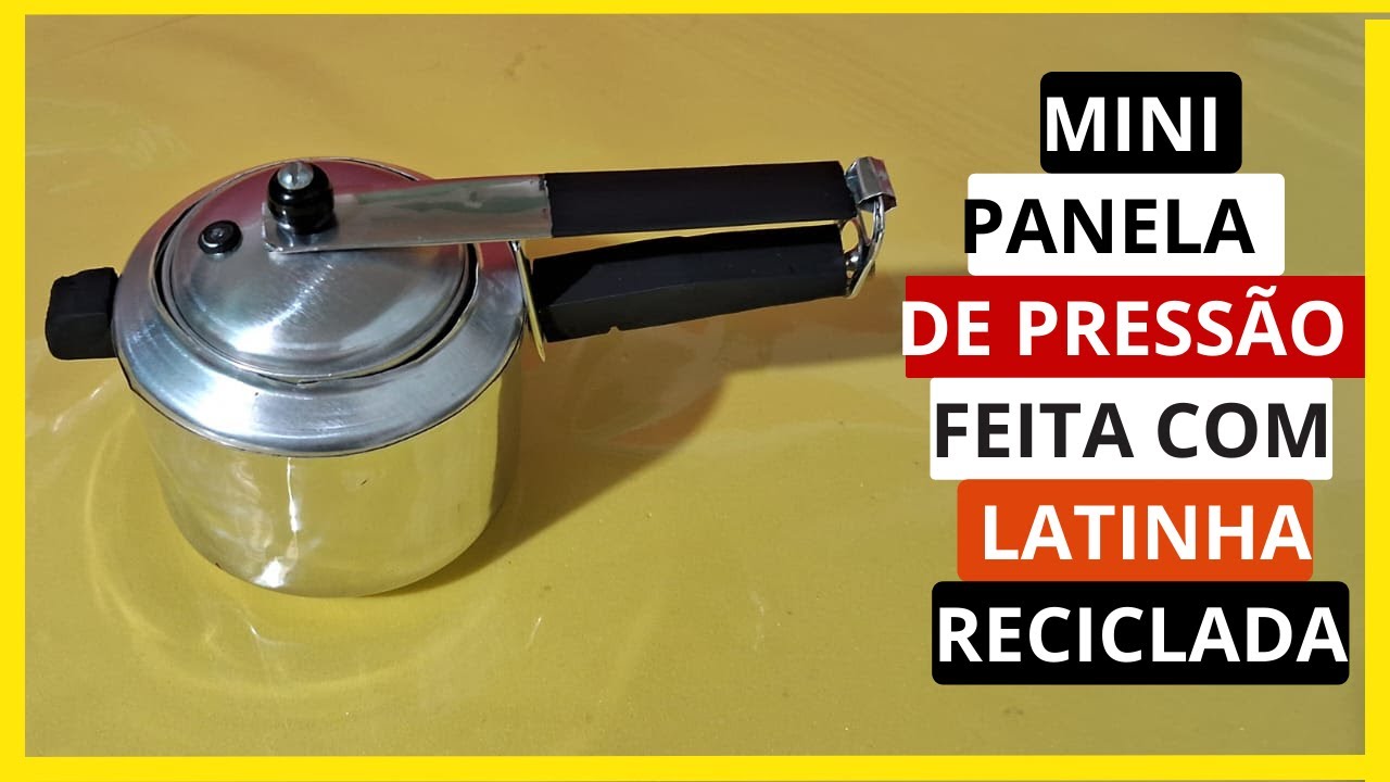 Como Fazer Panela de Pressão com Latinha