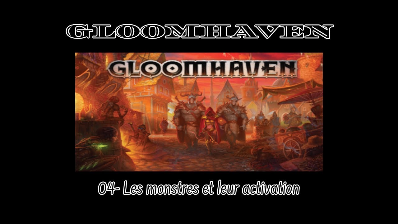 GloomHaven - VF FR - 04- Les monstres et leur activation.