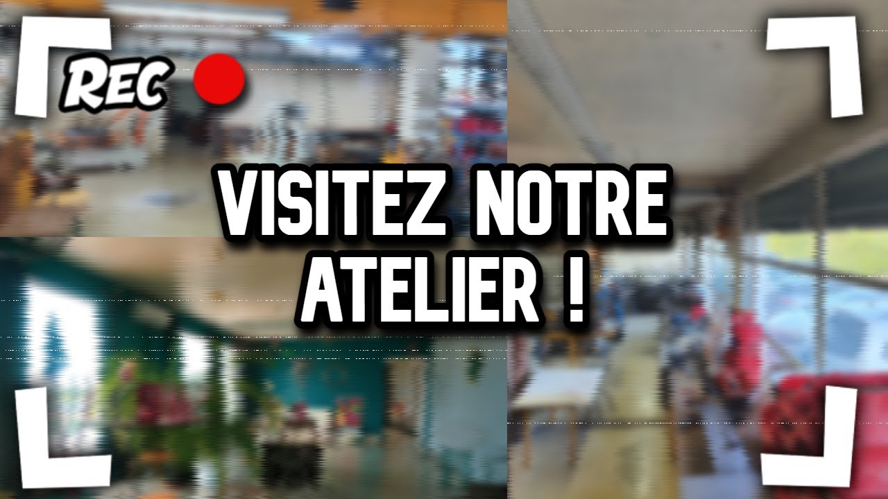 DÉCOUVREZ NOTRE ATELIER