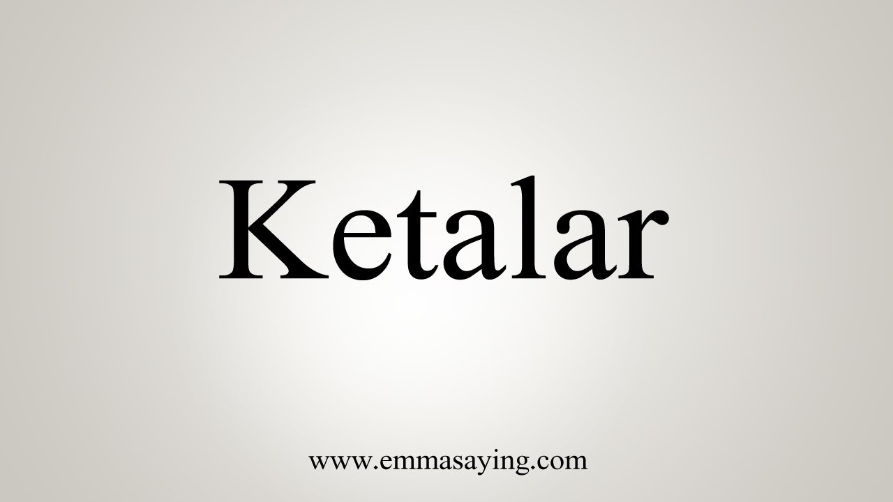 How To Say Ketalar