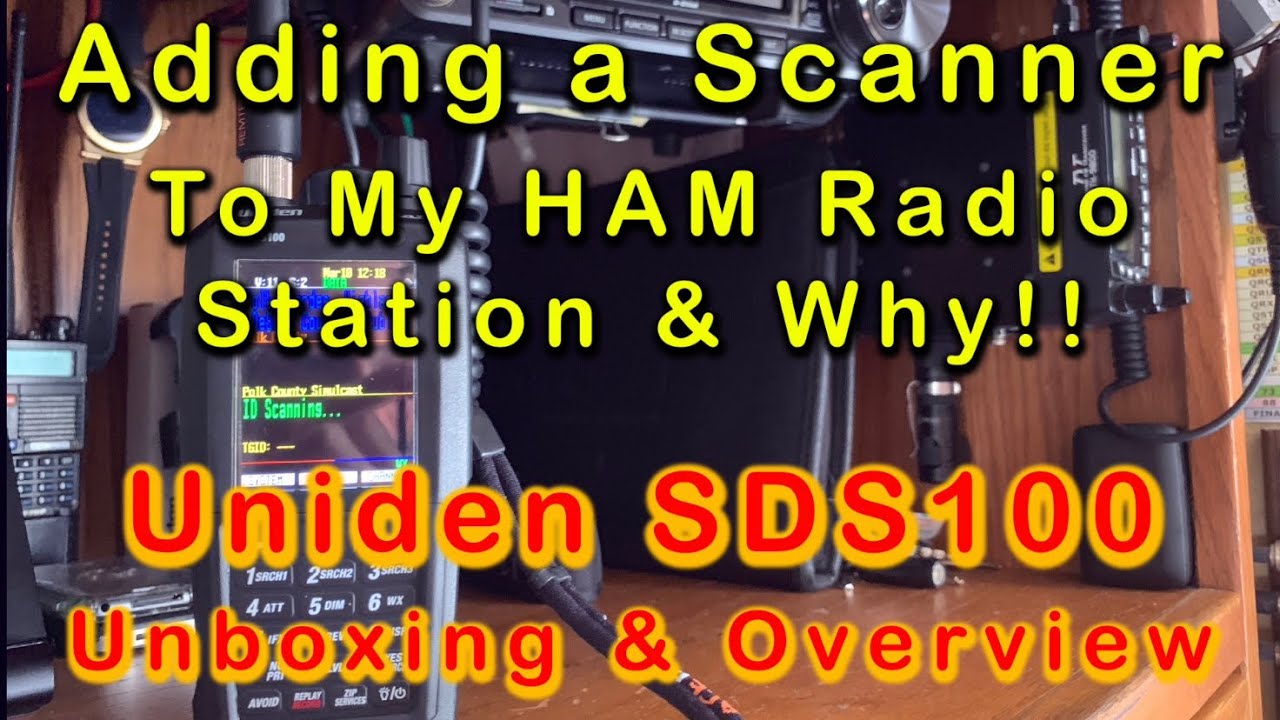 Adding A Scanner to my HAM Station and why!! The Uniden SDS100 Unboxing @ Review
