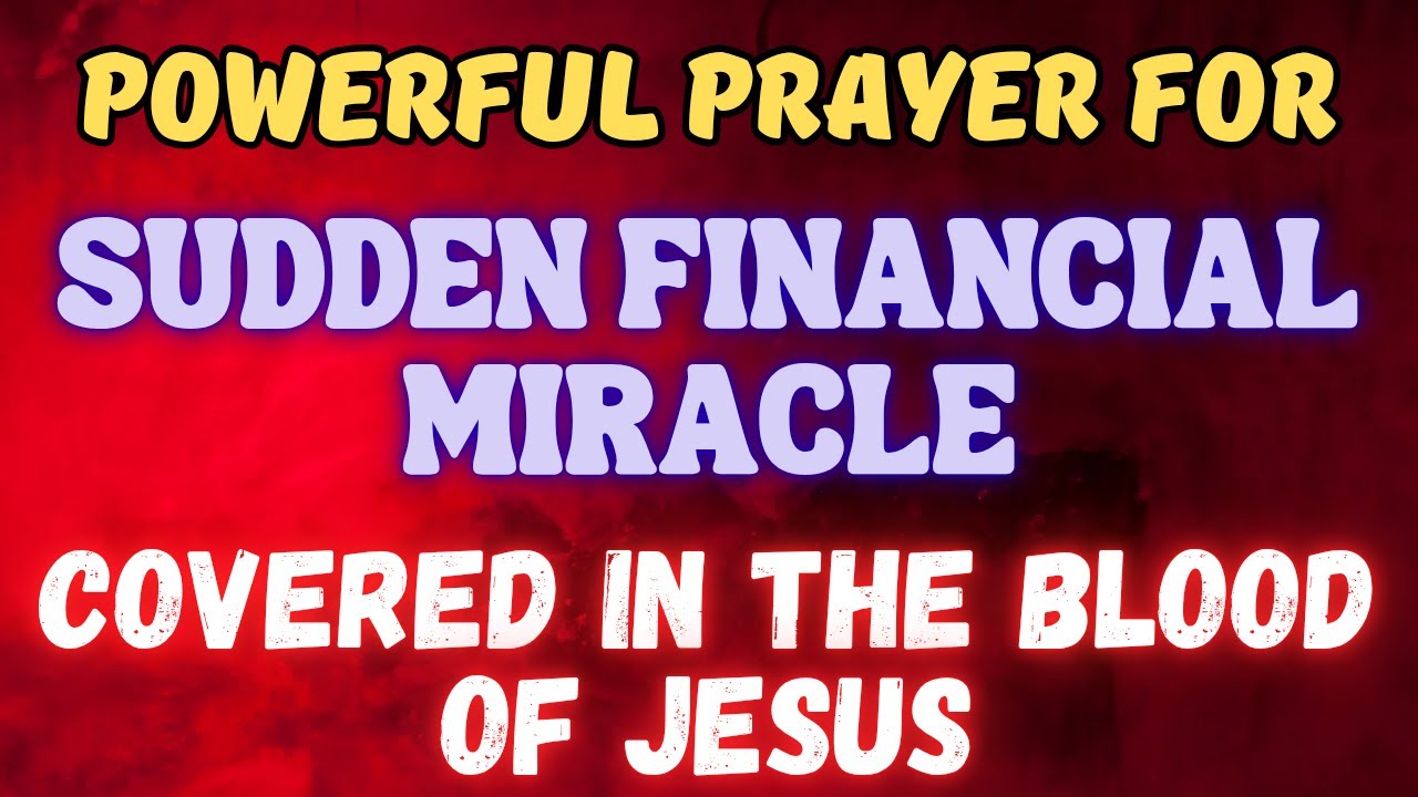 POWERFUL PRAYER FOR SUDDEN FINANCIAL MIRACLE | BLOOD OF JESUS PROTECTION & BLESSINGS