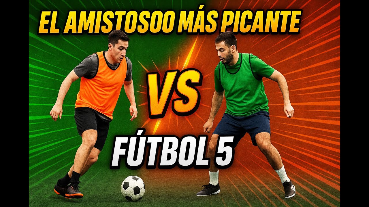 El Amistoso Más Picante – Fútbol 5
