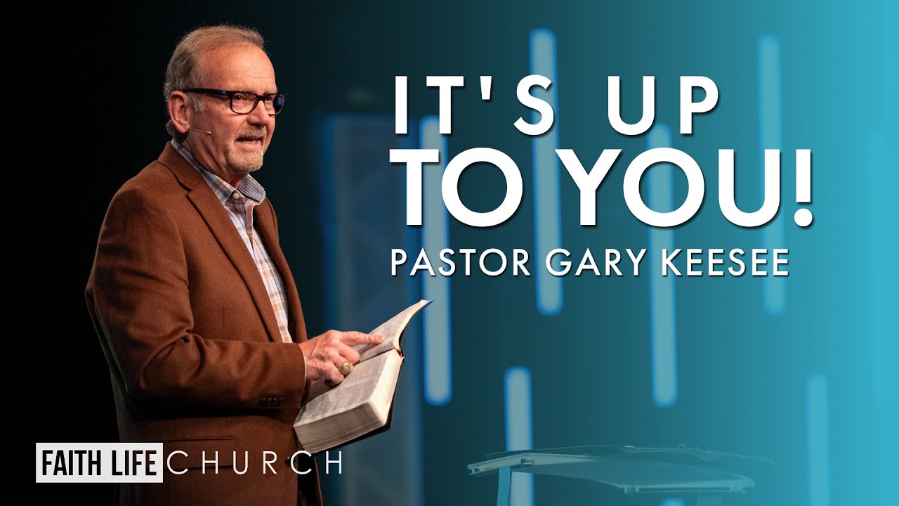 Experiencing Heaven on Earth- It's Up To You | Pastor Gary Keesee | Faith Life Church