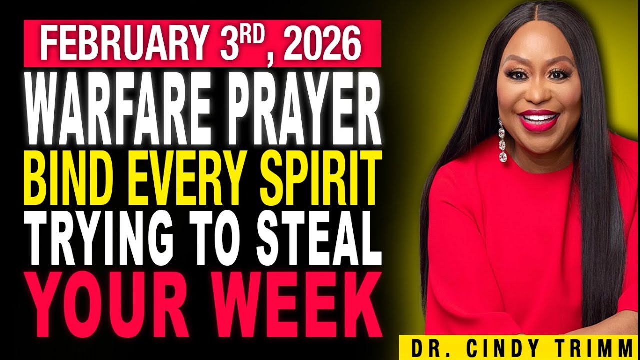 3 FEB 2026 TUESDAY ⚡ WARFARE PRAYER: BIND EVERY SPIRIT TRYING TO STEAL YOUR WEEK | by Dr. Cindy Trim