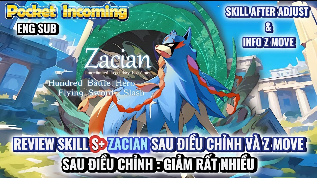 Pocket Incoming : Review Skill S+ Zacian sau điều chỉnh và thông tin Z Move | Skill after adjust