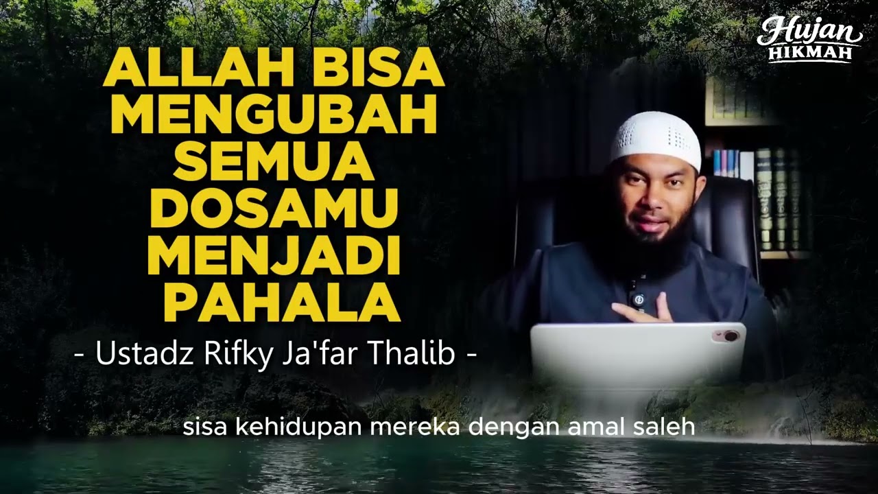 ALLAH BISA MENGUBAH SEMUA DOSAMU MENJADI PAHALA | Ustadz Rifky Ja'far Thalib
