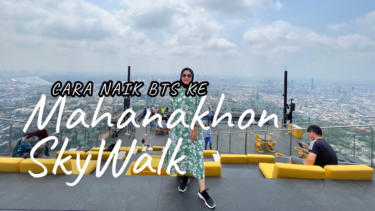 BANGKOK TRIP : MAHANAKHON SKYWALK | CARA NAIK BTS KE MAHANAKHON SKYWALK | REKOMENDASI WISATA BANGKOK